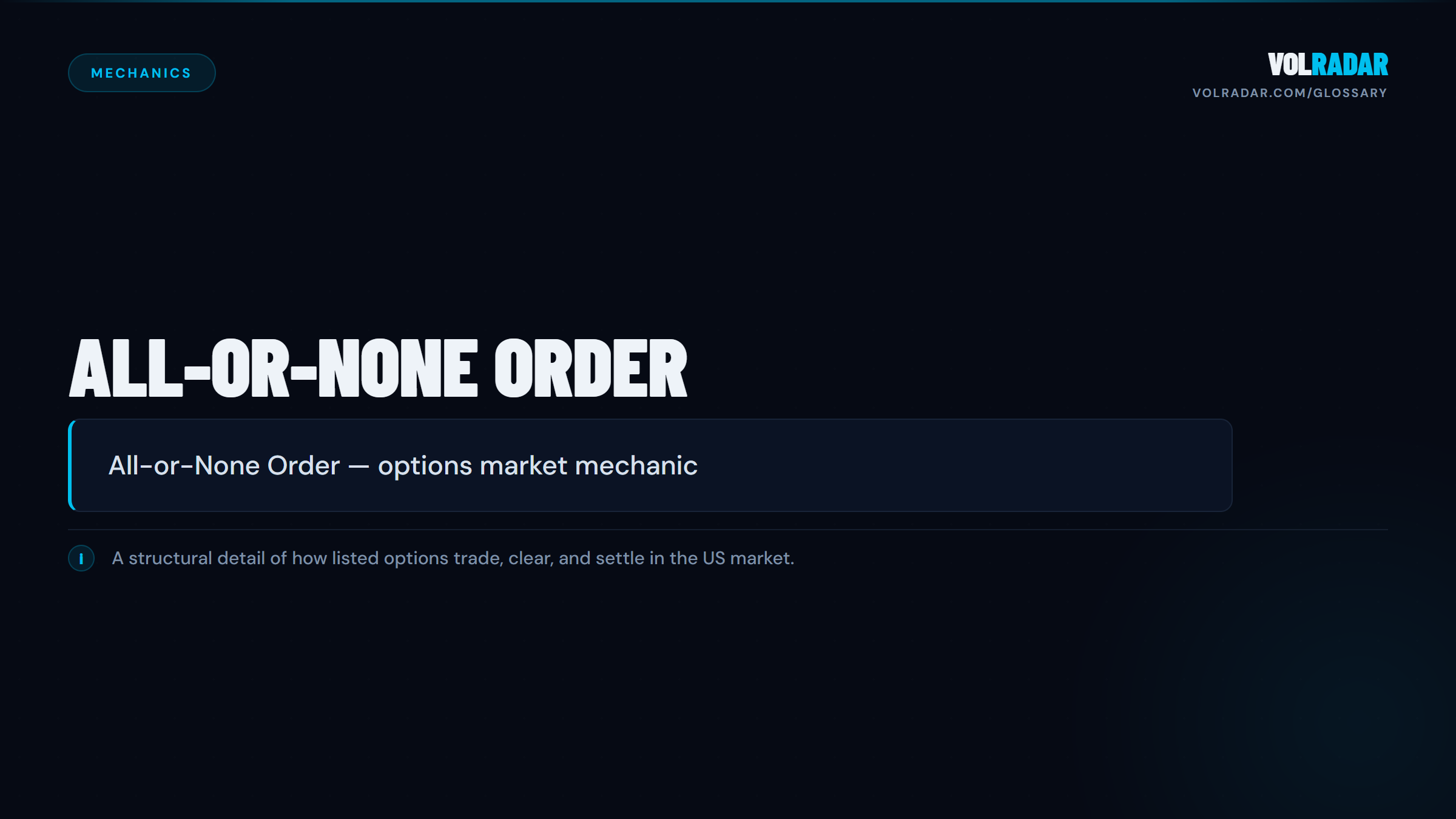 All-or-None — must fill completely but can wait for a full fill unlike Fill or Kill. VolRadar