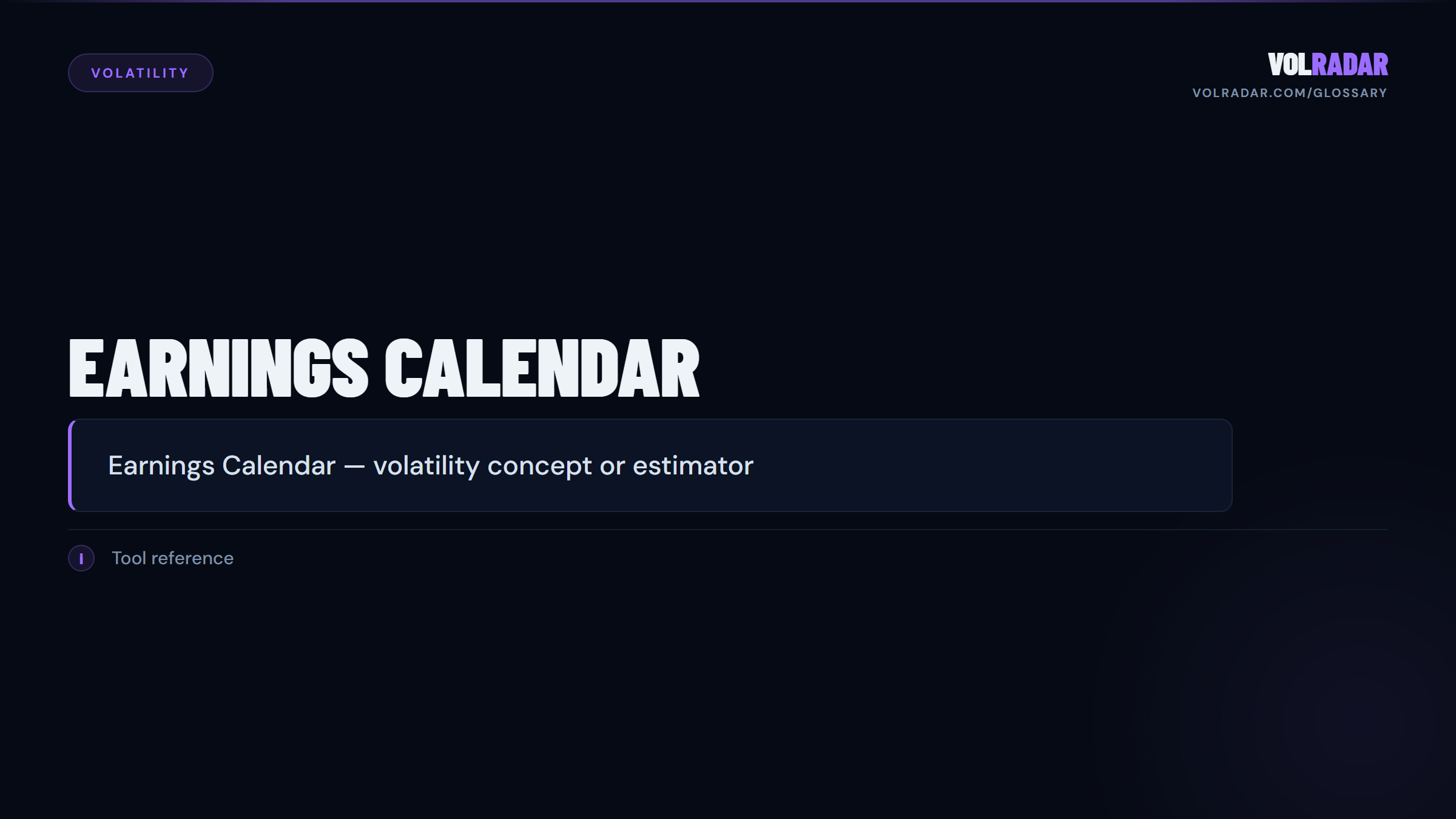 Earnings Calendar â€” scheduled quarterly report dates. VolRadar