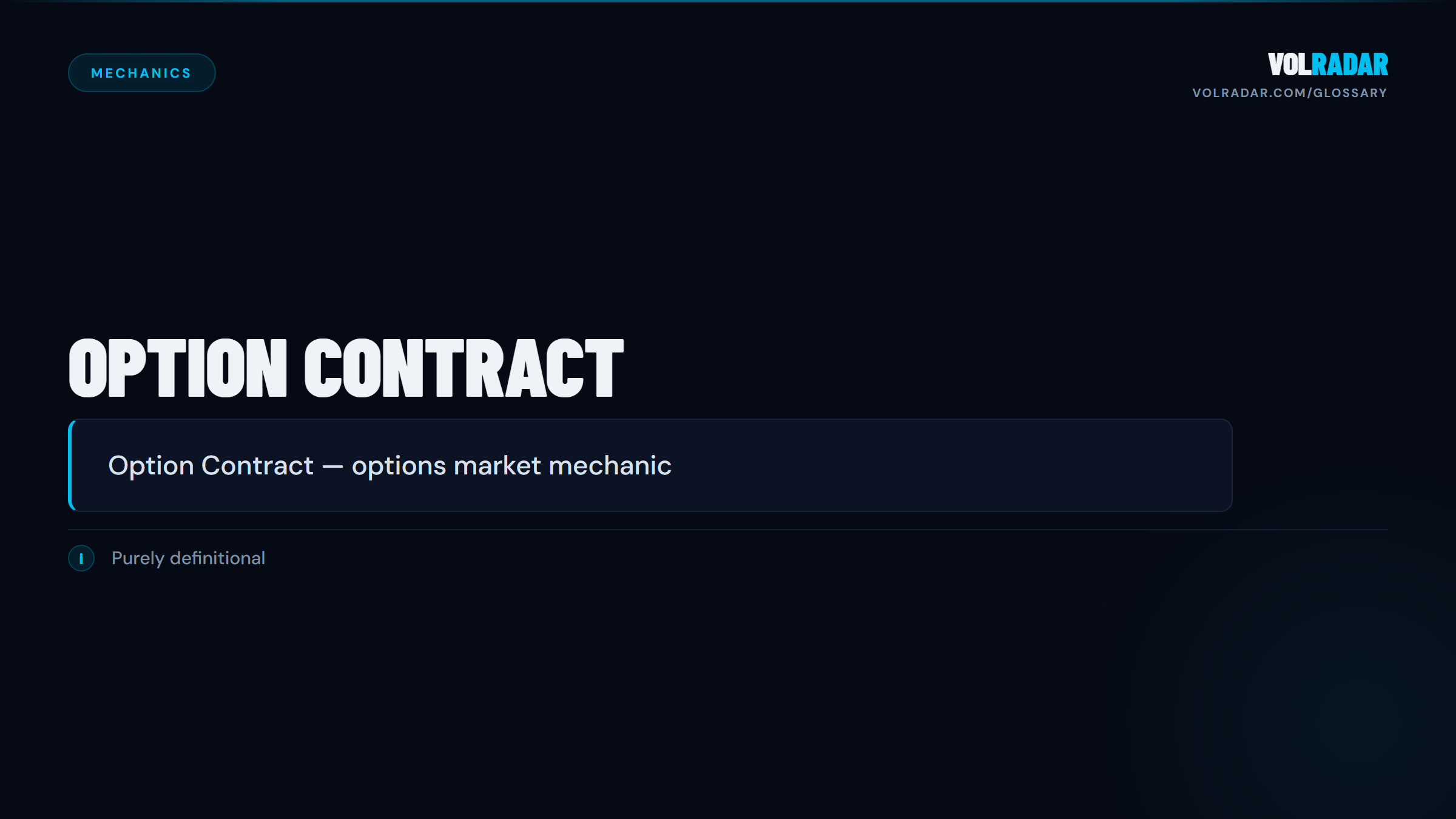 Option Contract — standardized agreement for the right to buy or sell 100 shares at the strike price. VolRadar